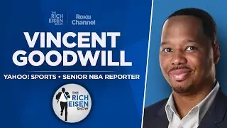 Yahoo&rsquo;s Vincent Goodwill Talks USA Basketball, Clippers, More | Full Interview | The Rich Eisen Show