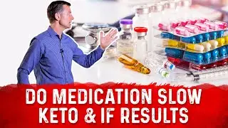 Does Medication Slow Keto & Intermittent Fasting Results? &ndash; Dr. Berg