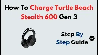Как зарядить Turtle Beach Stealth 600 Gen 3 | Советы по зарядке и аккумулятору для оптимальной пр...