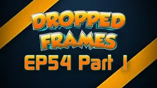 Dropped Frames - Week 54 - FuturemanGaming Returns! (Part 1)