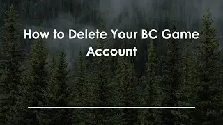 How to Delete Your BC Game Account