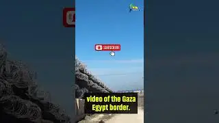 video of the Gaza Egypt border.