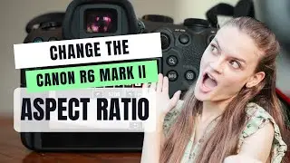 Учебное пособие по Canon R6 Mark II | Как изменить соотношение сторон