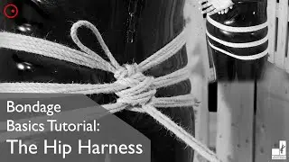 Bondage Basics Tutorial: The Hip Harness