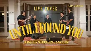 UNTIL I FOUND YOU (STEPHEN SANCHEZ) | COVER | LIVE SESSION - DION AGUNG