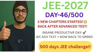 Day 46-Starting 3 New Chapters After Advance Test! WPE + P&C + Straight Lines 😤🔥|JEE-2027 