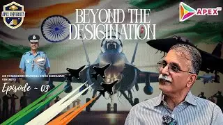 Podcast with AIR COMMODORE DEVENDRA SINGH SHEKHAWAT, VSM (Retd) | Episode 3 | @ApexColleges​