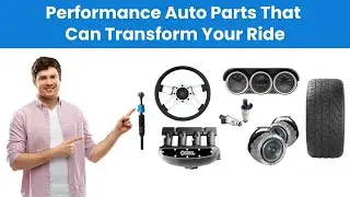 Performance Auto Parts That Can Transform Your Ride