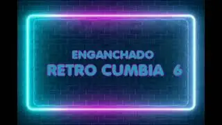 RETRO CUMBIA #6 ✘ ENGANCHADO FIESTERO ✘ 2024 ✘ PECHITO REMIX 📻🎶