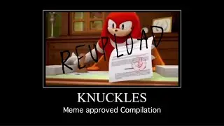 Knuckles meme approved compilation REUPLOAD