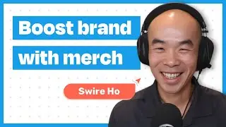 How To Create Brand Advocates With Merch w/ Swire Ho