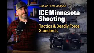 Minnesota ICE Shooting | Use-of-Force Analysis, Tactics and Deadly Force