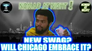 Nomad At Night - Will Chicago Embrace Caleb's Swag?