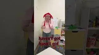 Haven’t got hasn’t got 