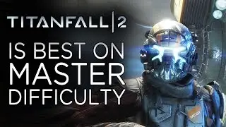 Titanfall 2 Is Best on Its Hardest Difficulty