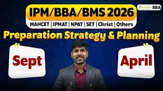 IPM/BBA/BMS 2026 : Strategy & Planning | September To April Preparation Roadmap