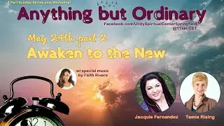Sunday service 5/24/20: Anything but Ordinary Part 2, Rev. Jacquie Fernandez and Tamie Rising