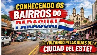 Dando uma volta pelos bairros do Paraguai 🇵🇾 | A vida real nas ruas de Ciudad del Este