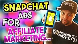 Snap Chat Ads For Affiliate Marketing