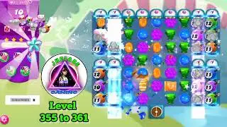 Candy Crush Saga Level 🍭 Level 355 to 361 Let's Play All The Jelly | JHELABS GAMING