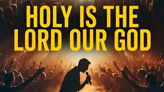 HOLY IS THE LORD OUR GOD 🔥 | A Living Offering of Worship(Powerful Song)