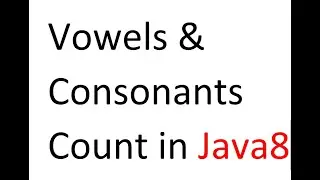 Vowels&Consonants Count in Java8
