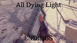 All MAIN Dying Light 1 Endings...