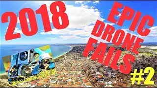 EPIC Drone Crash & Fail Compilation 2018 #2 - FPV Race Drone
