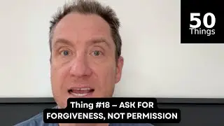 Thing #18: Ask For Forgiveness, Not Permission | 50 Things