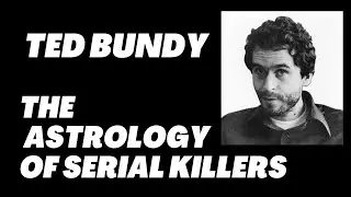 TED BUNDY ASTROLOGY |  MORE THN A SUN SIGN #astrology #YouTube #truecrimecommunity
