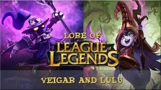 Lore of League of Legends [Part 44] Veigar and Lulu