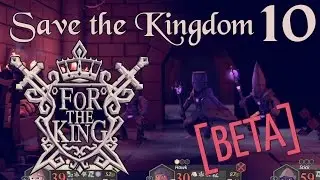 [10] Save the Kingdom (Let's Play: For the King BETA)