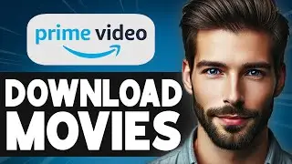 How to Download Movies from Amazon Prime Video - Full Guide