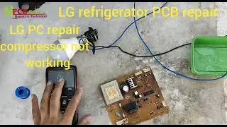 LG refrigerator PCB repair | LG refrigerator PCB compressor not working | PCB repair LG refrigerator