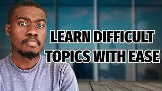 How to Understand Difficult Topics