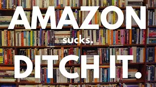 Amazon Sucks. Ditch It NOW.