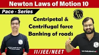 NLM 10 | Circular Motion | Centripetal, centrifugal force | Banking of roads | 11 | Neet | IIT JEE |