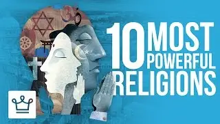 10 самых влиятельных религий мира