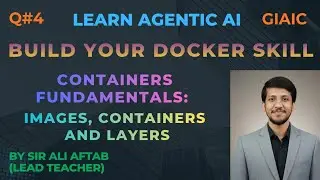Build Your Docker Skills: Container Fundamentals (Images, Containers & Layers) | Agentic AI | GIAIC
