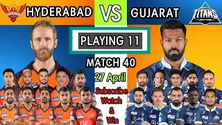 SRH vs GT Playing 11 2022 || GT vs SRH ||  27 April IPL match 40 || GT vs SRH 2022 || #SRHvsGT | #GT
