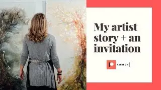 My story as an artist + invitation to support my work