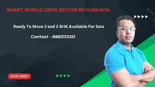 3 BHK | Ready To Move | Smartworld Developer | Sector 89 Gurgaon | Contact 8882112251