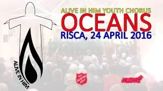 Oceans - Alive in Him Youth Chorus (South & Mid Wales)