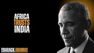 India&rsquo;s Secret Advantage: Why Africa Trusts India More Than the West! | Barack Obama&rsquo;s Motivational