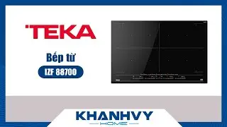 Bếp từ Teka IZF 88700 112500029 - 7 v&ugrave;ng nấu, 10 chức năng nấu nướng c&agrave;i đặt sẵn - Kh&aacute;nh Vy Home
