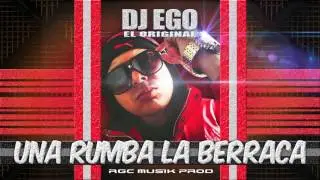 UNA RUMBA LA BERRACA - DJ EGO EL ORIGINAL