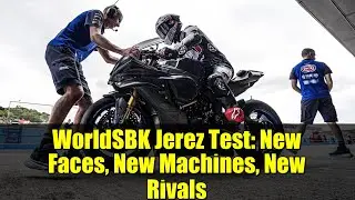 WorldSBK Jerez Test: New Faces, New Machines, New Rivals