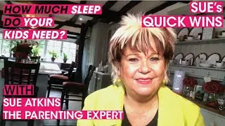 How Much Sleep Do Your Kids Need?  | Sue Atkins