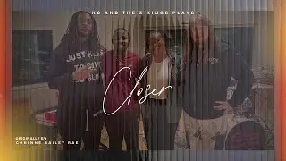 KC and the 3 Kings Plays... Closer by Corinne Bailey Rae