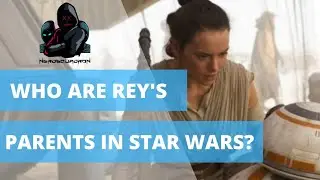 Who are Rey's Parents in the Star Wars sequal movies | Star Wars Explained